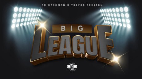 Big League - PD Dashman x Trevor Preston